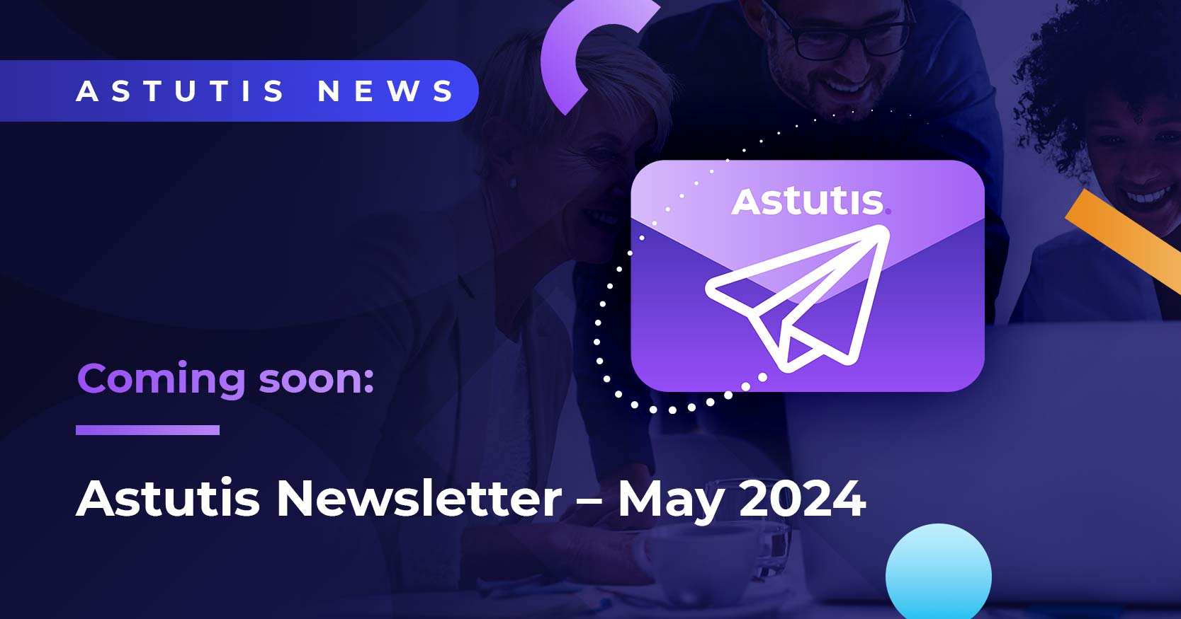 Coming Soon: Asutis Newsletter - May 2024 Image