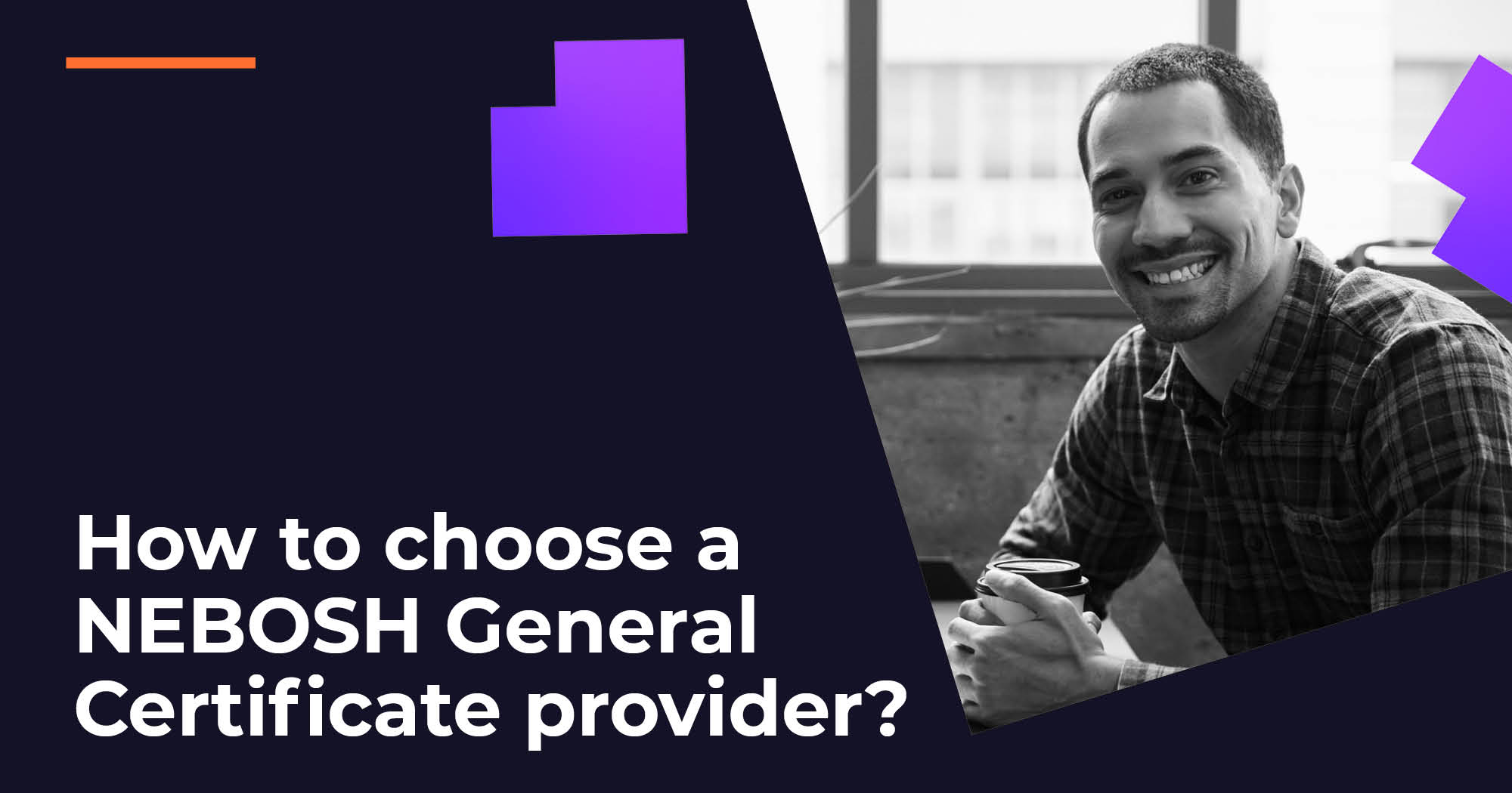 How To Choose A NEBOSH General Certificate Provider? Image