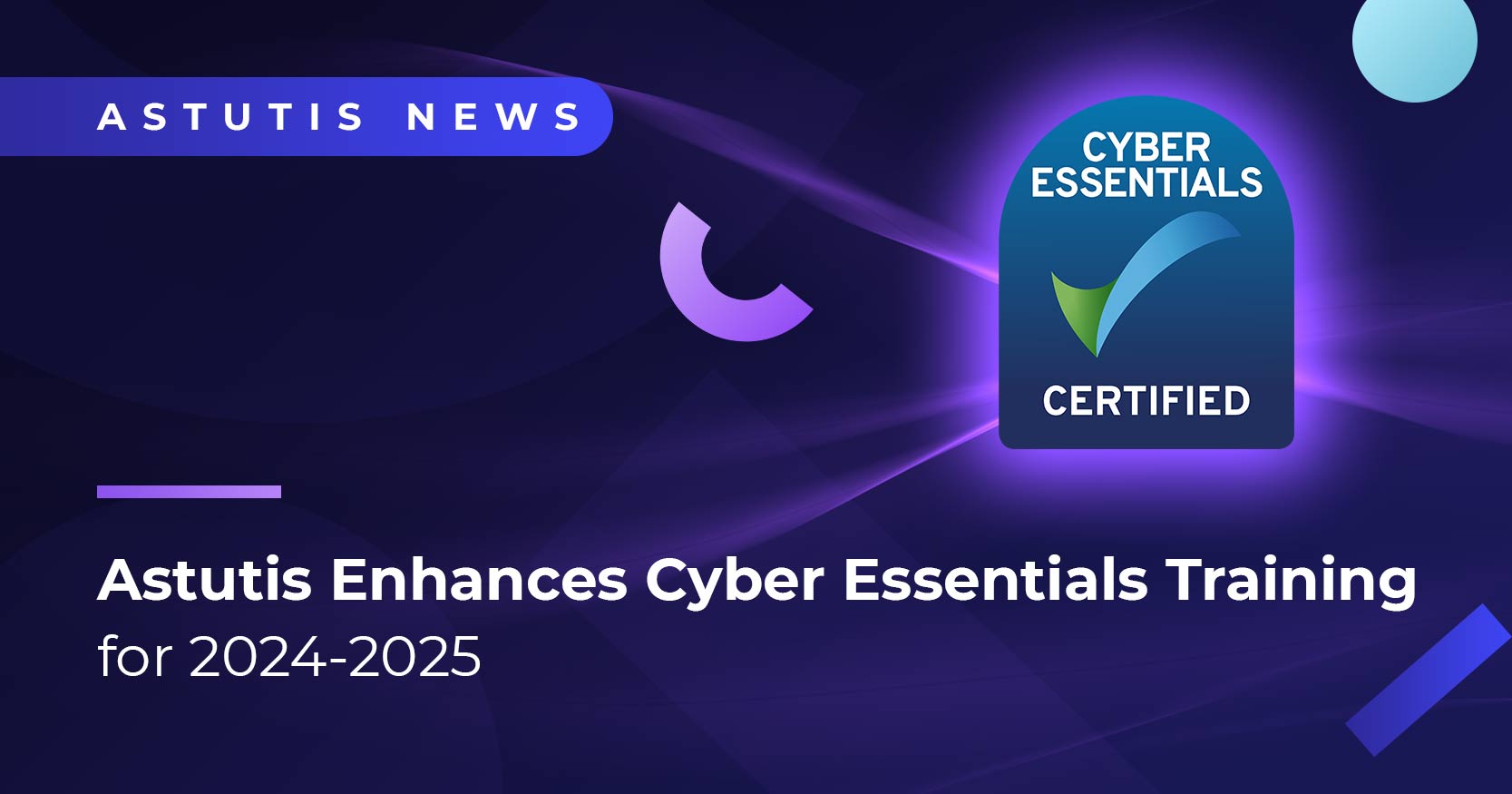 Astutis Achieves Cyber Essentials Certification for 2024-2025 Image