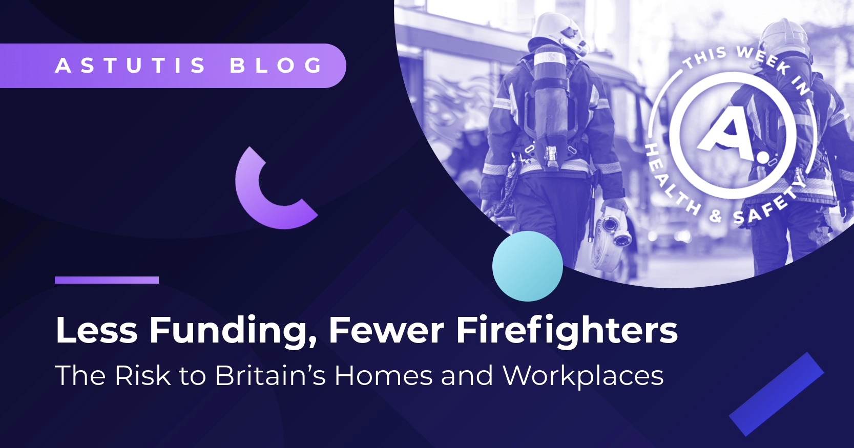 Less Funding, Fewer Firefighters | The Risk to Britain’s Homes and Workplaces Image
