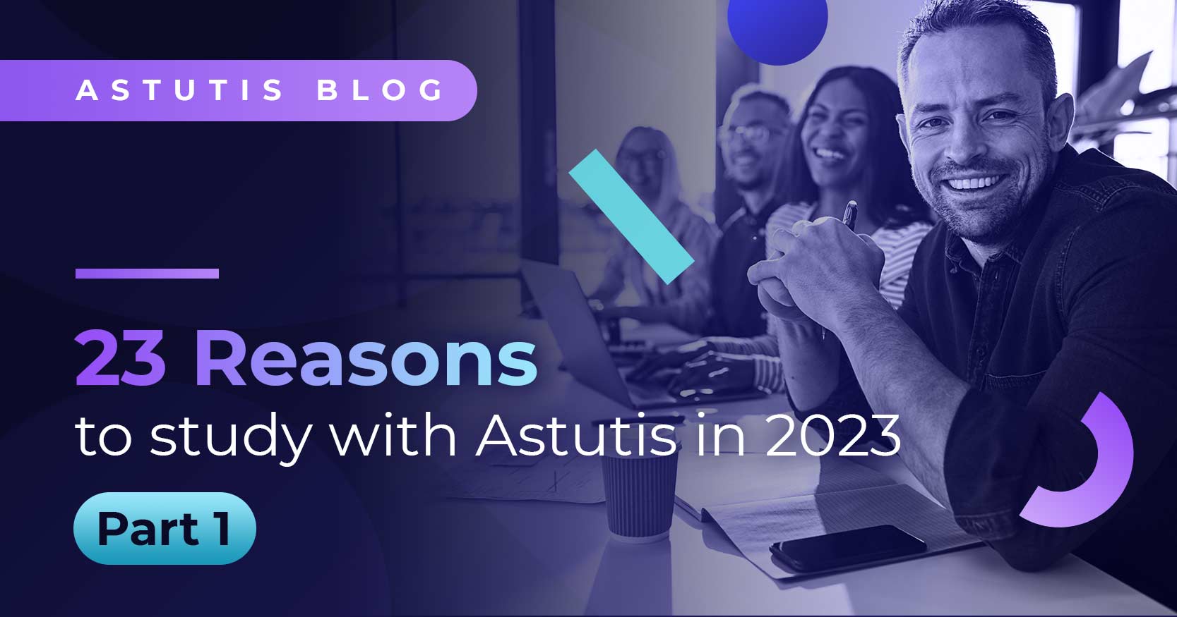 23 Reasons to Study With Astutis in 2023: Part One Image