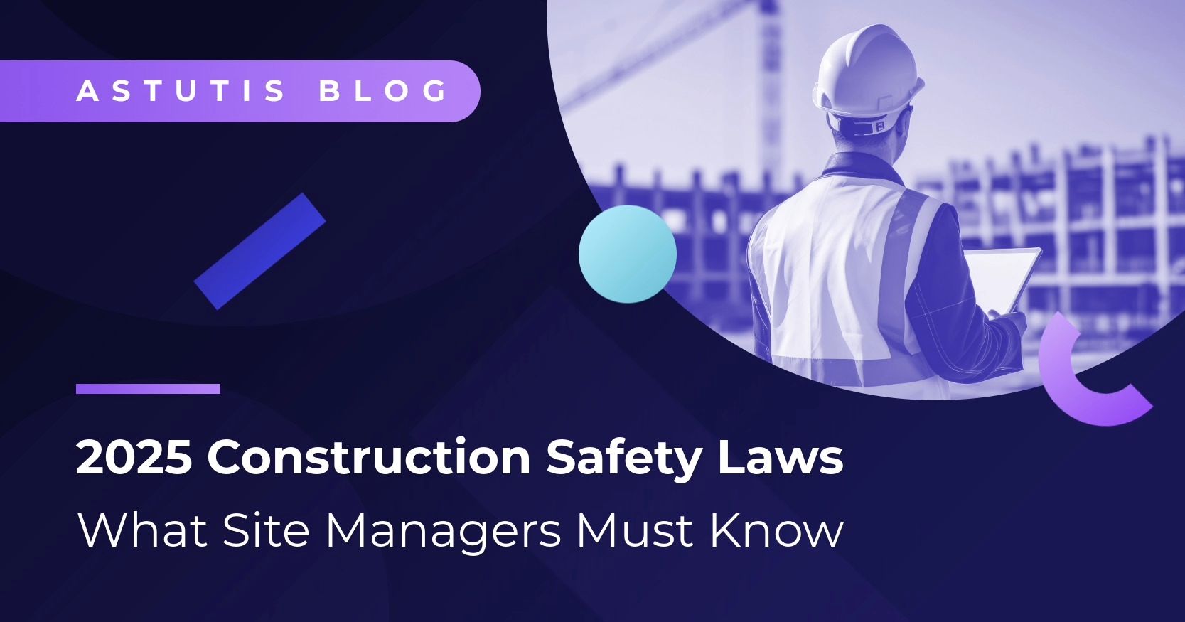 2025 Construction Safety Laws | What Site Managers Must Know Image