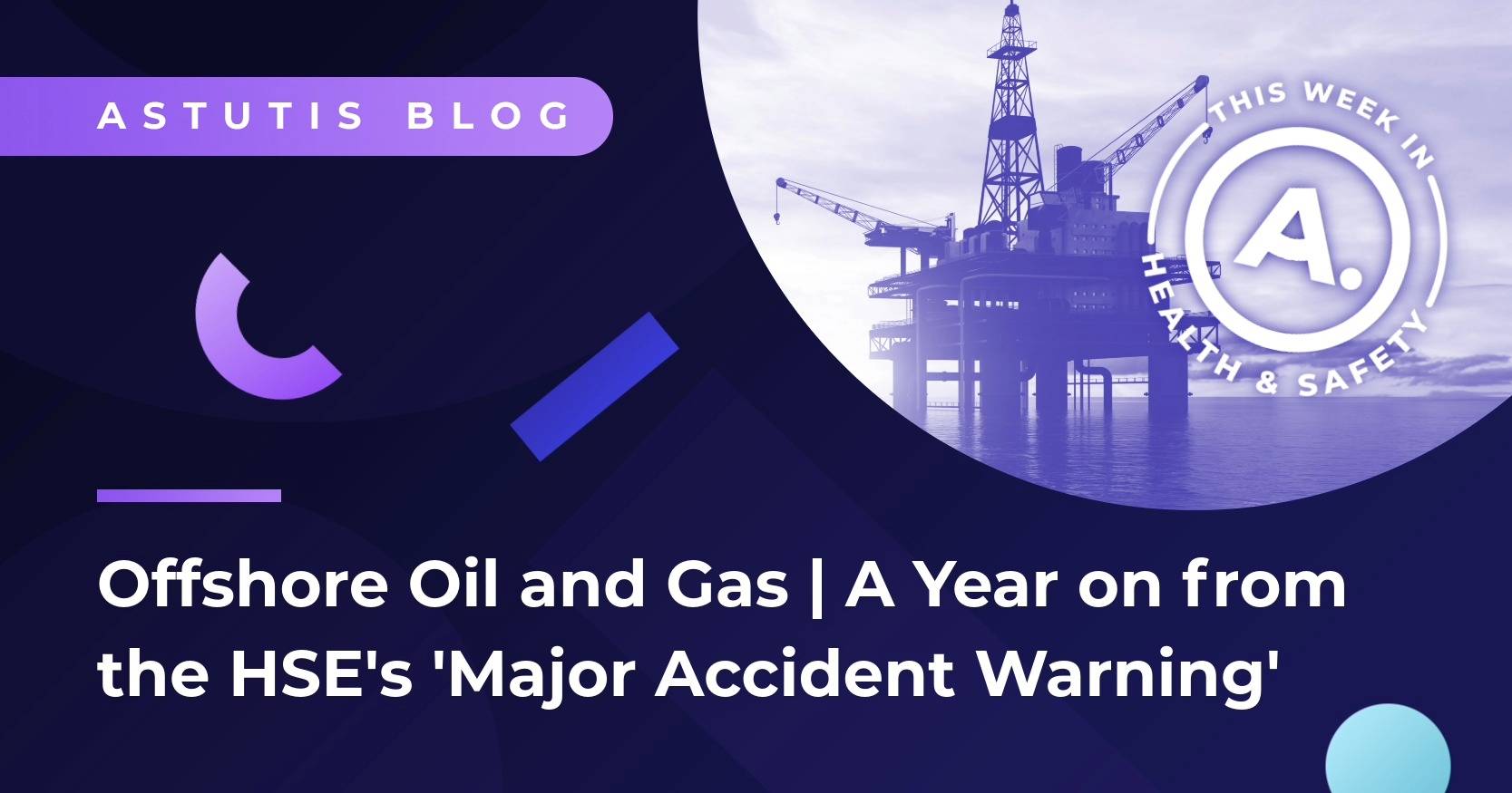 Offshore Oil and Gas | A Year on from the HSE's 'Major Accident Warning' Image