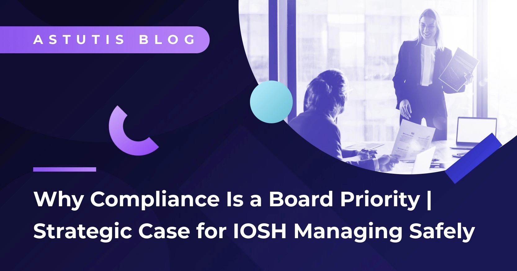 Why Compliance is a Board-Level Priority | The Strategic Case for IOSH Managing Safely Image