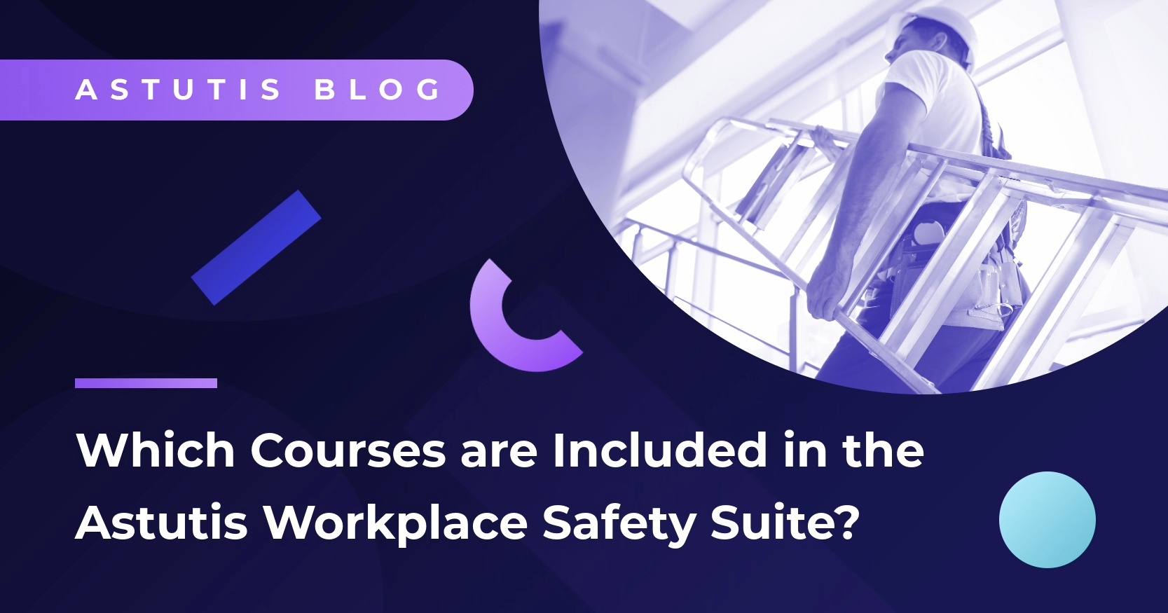 Which Courses Are in the Astutis Workplace Safety Suite? Image