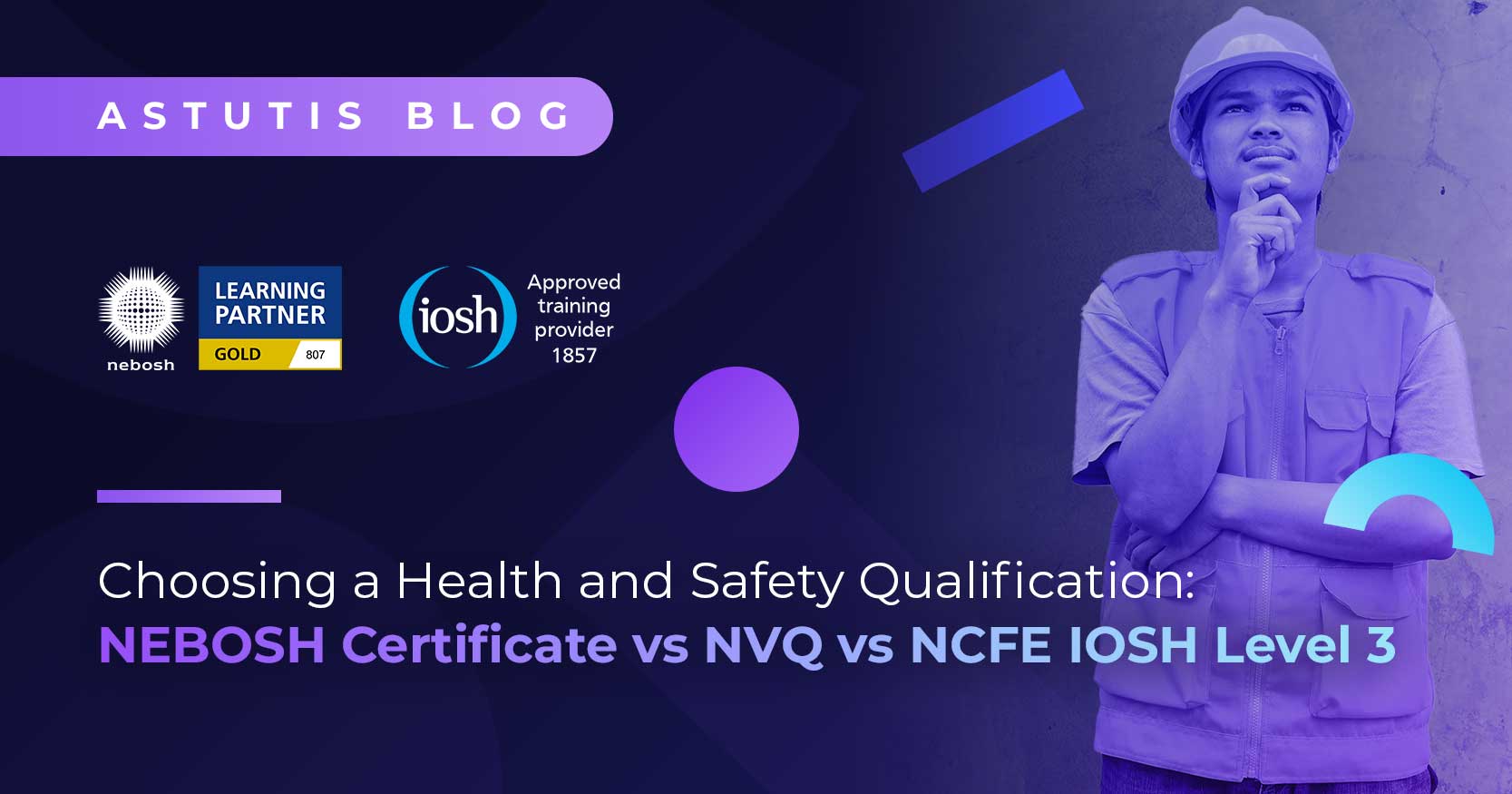 Choosing a Health and Safety Course: NEBOSH Certificate vs NVQ Level 3 vs IOSH Managing Safely Image