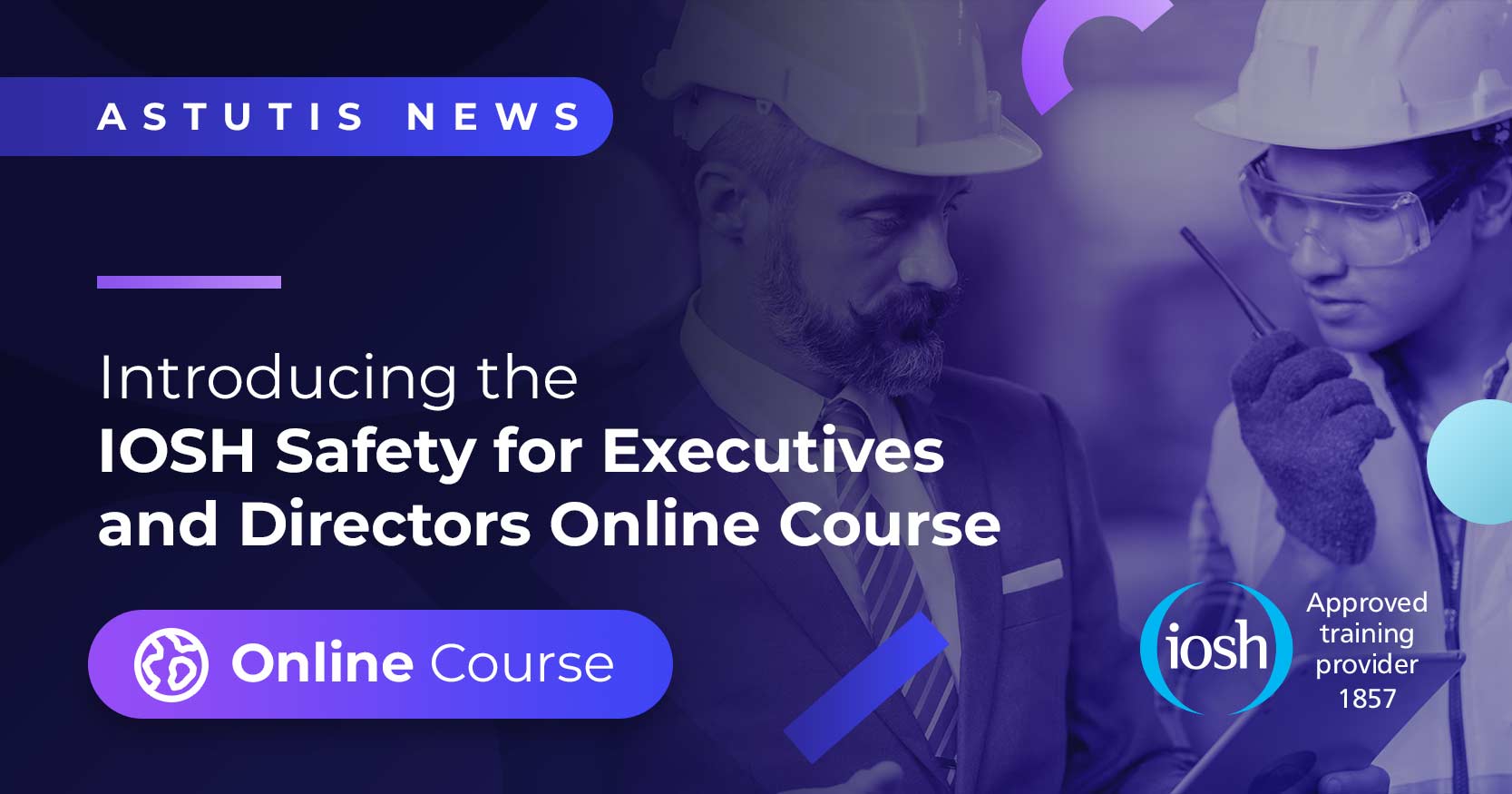 Astutis Introduce Online IOSH Safety for Executives and Directors Course Image