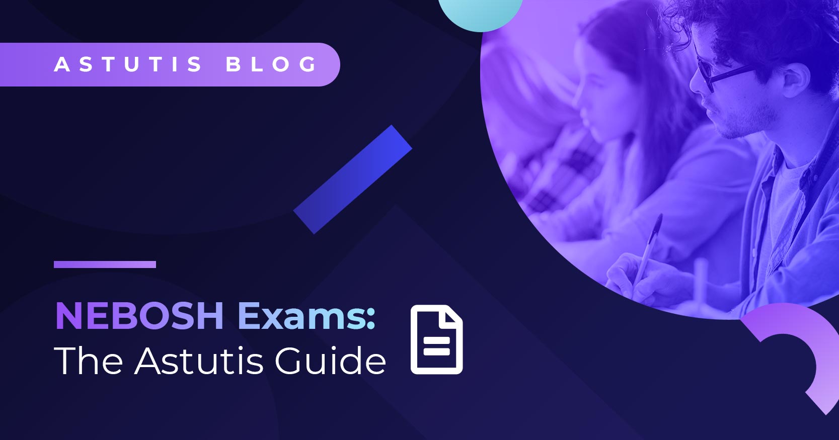 The Astutis Guide: The NEBOSH Examination Process Image