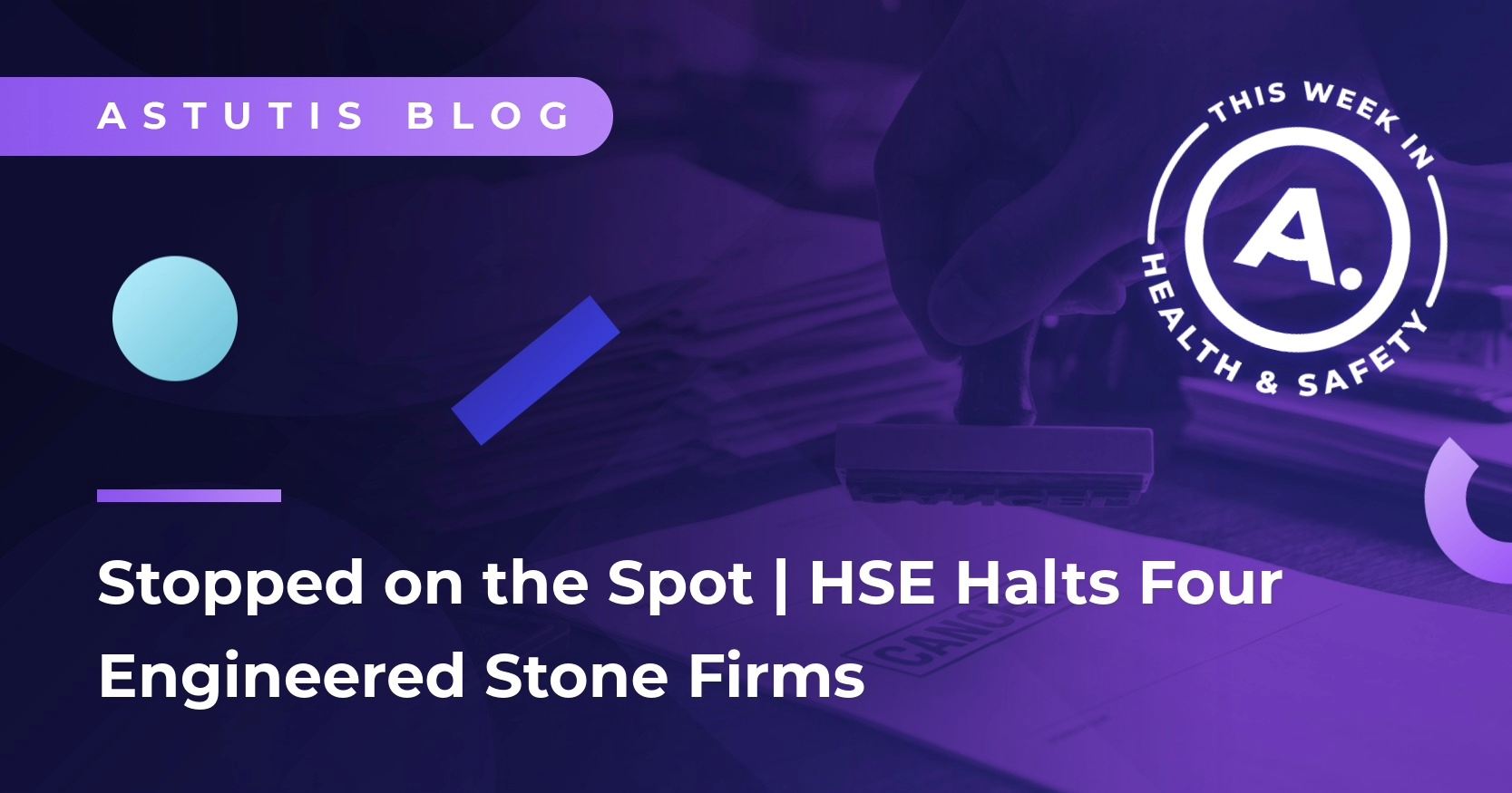 HSE Engineered Stone Crackdown | First Firms Ordered to Stop Work Image