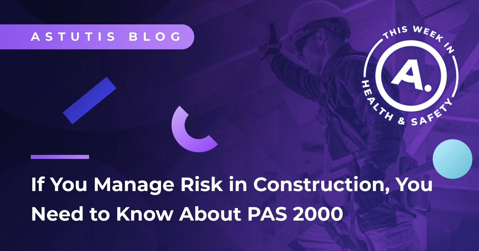 If You Manage Risk in Construction, You Need to Know About PAS 2000