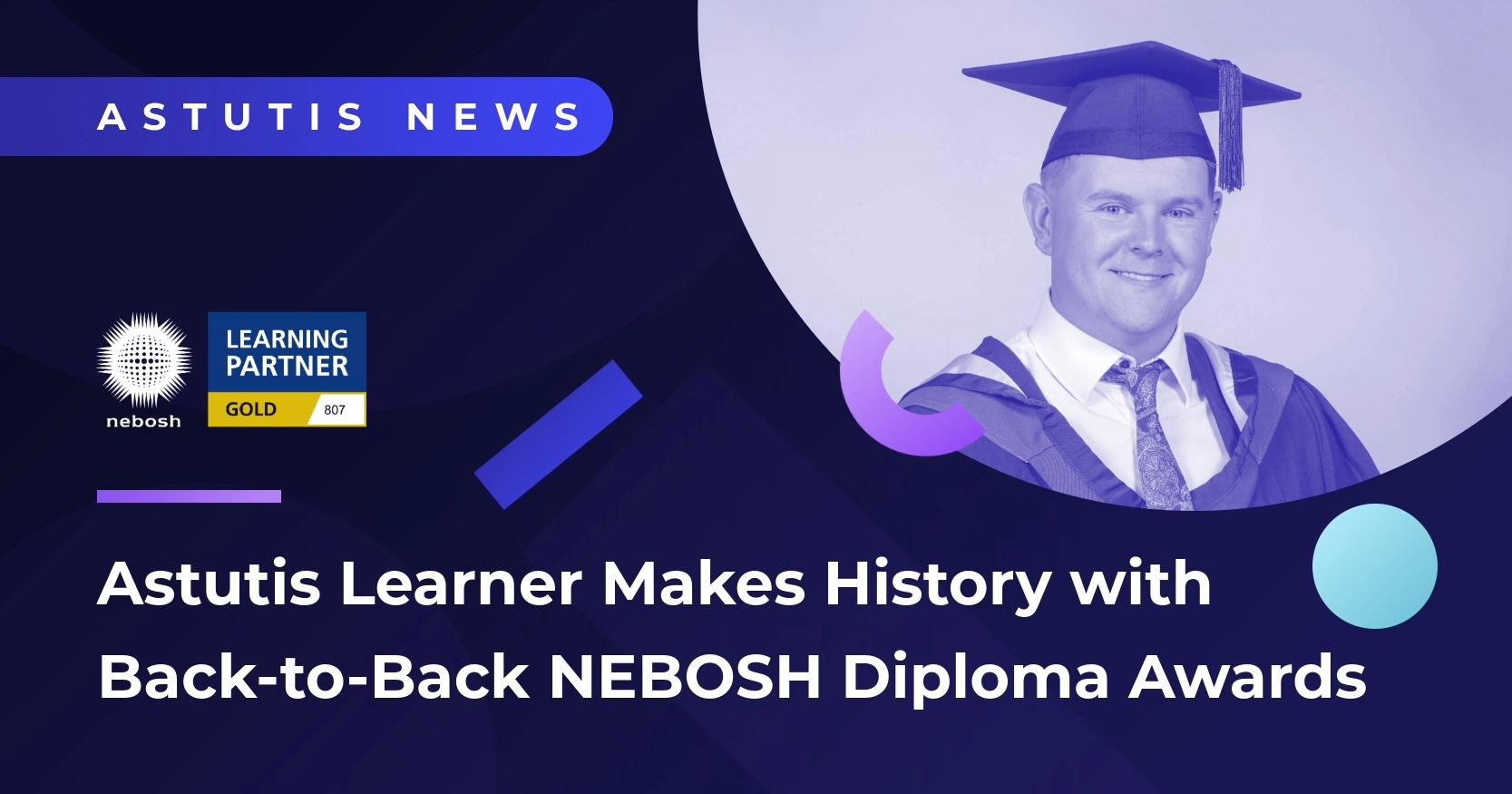 Astutis Learner Makes History with Back-to-Back NEBOSH Diploma Awards Image