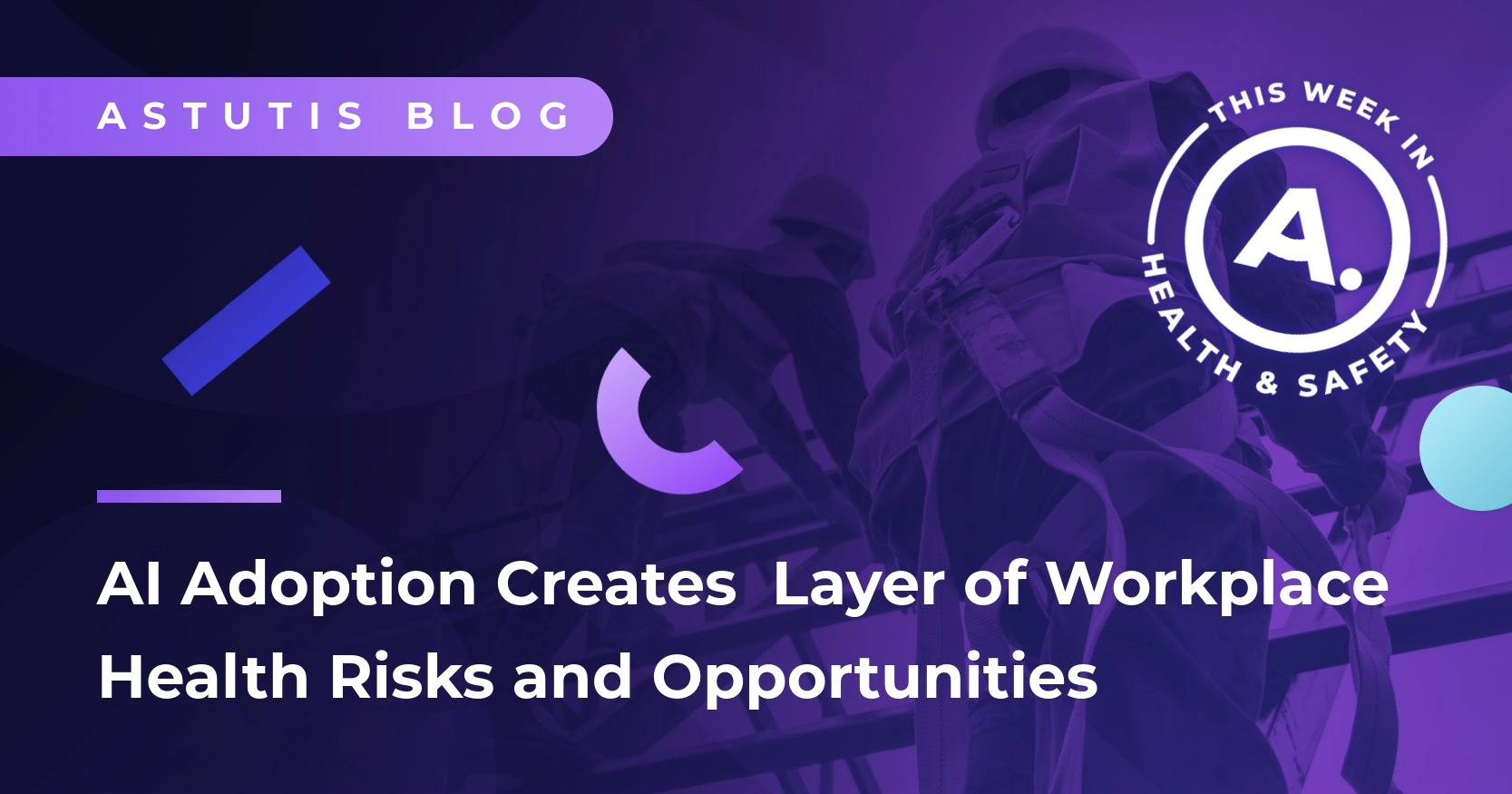 AI Adoption Creates New Layer of Workplace Health Risks and Opportunities Image