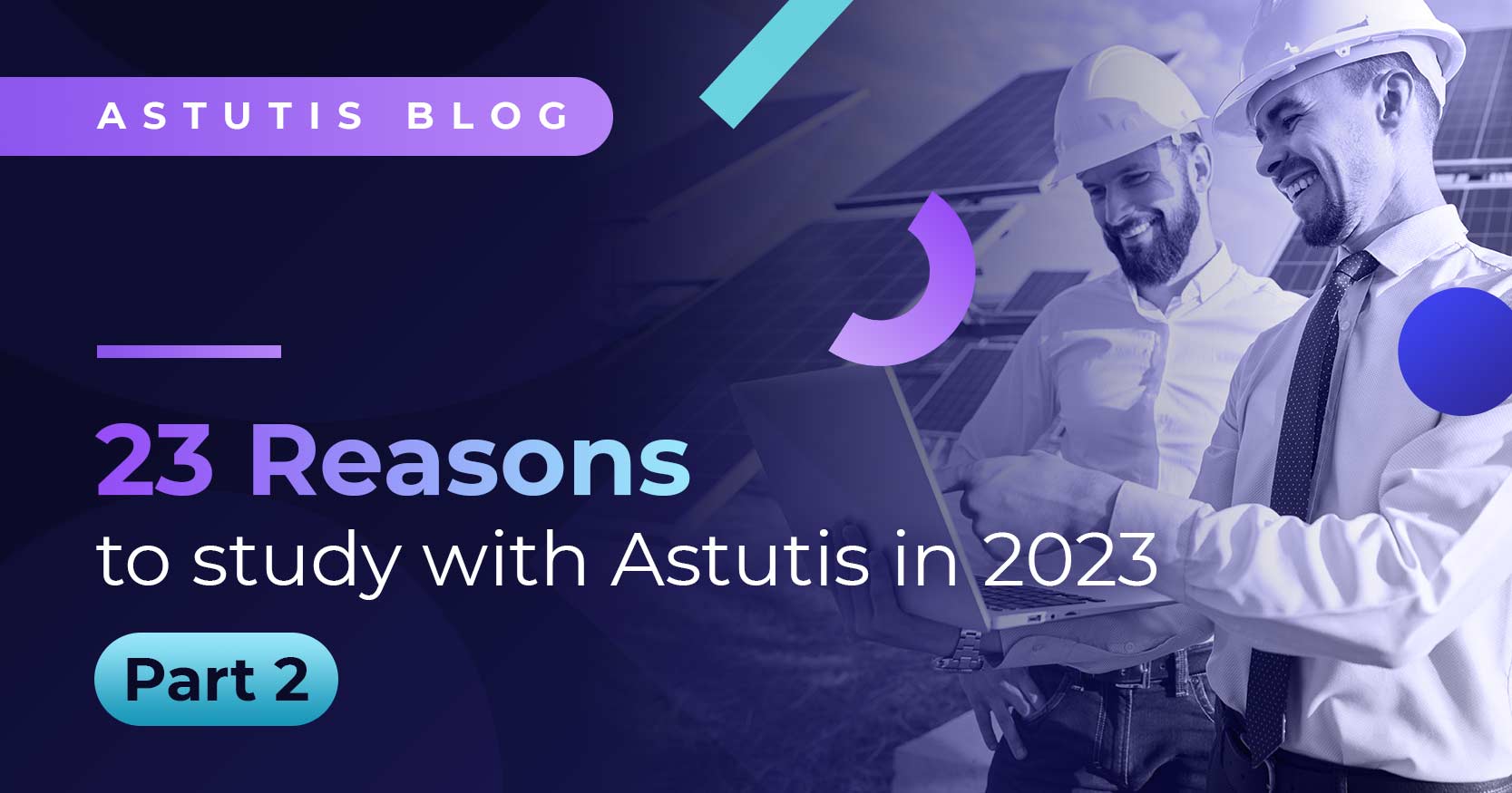 23 Reasons to Study With Astutis in 2023: Part Two Image