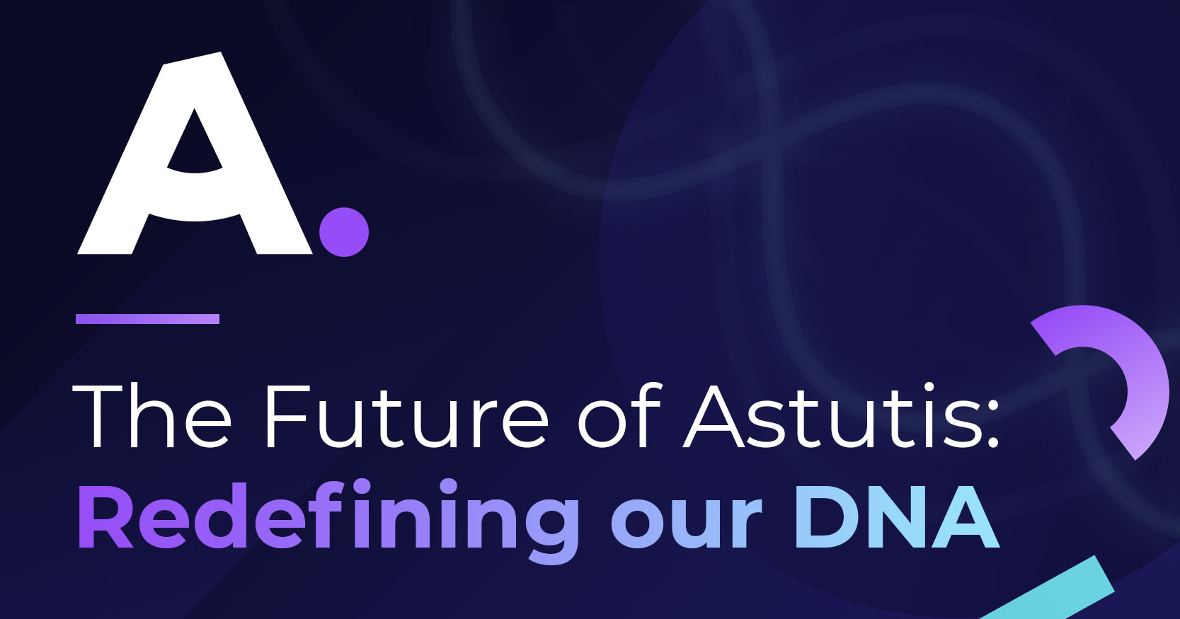 The Future of Astutis: Redefining our DNA Image