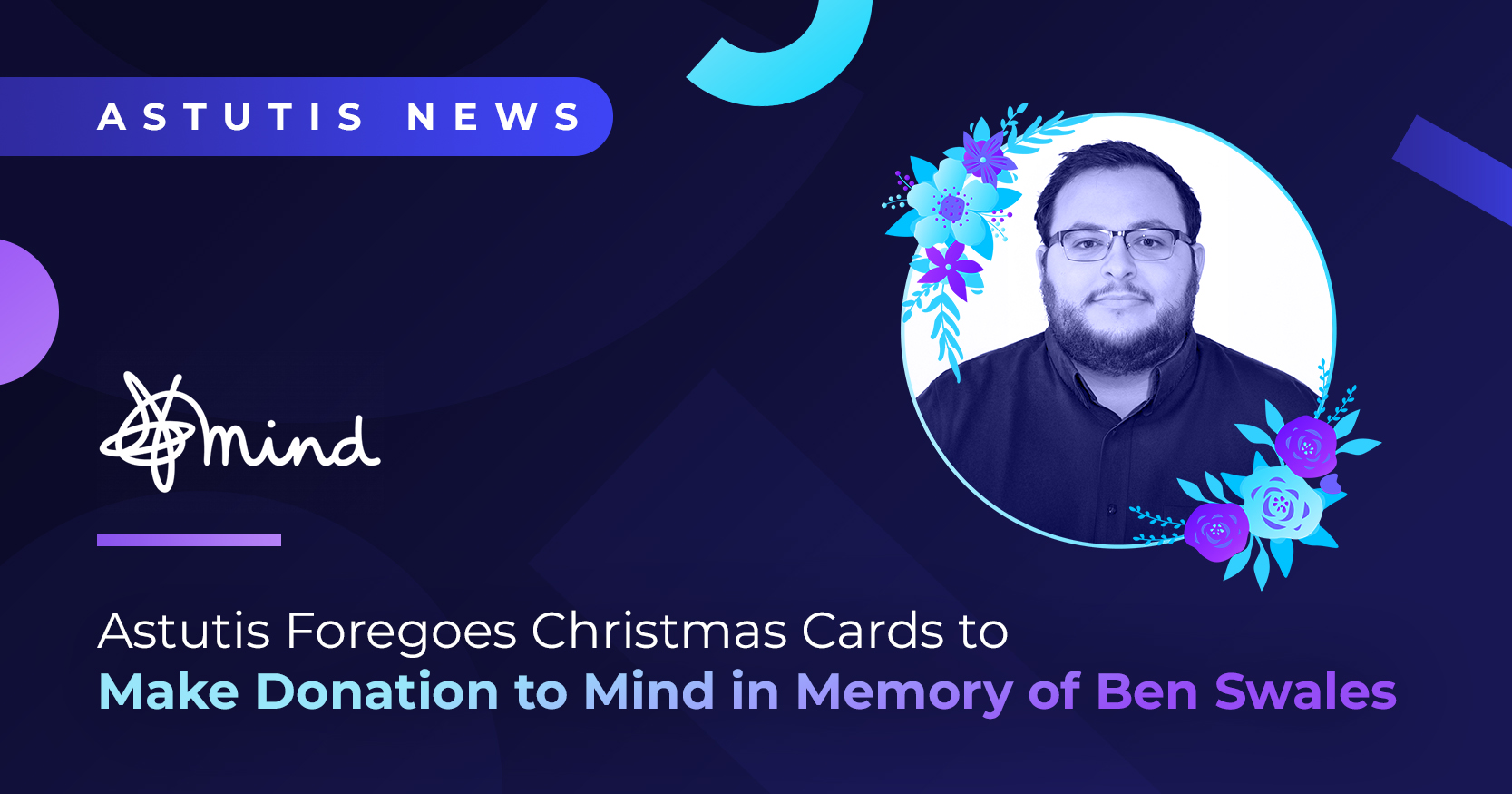 Astutis Foregoes Christmas Cards to Make Donation to Mind in Memory of Ben Swales Image