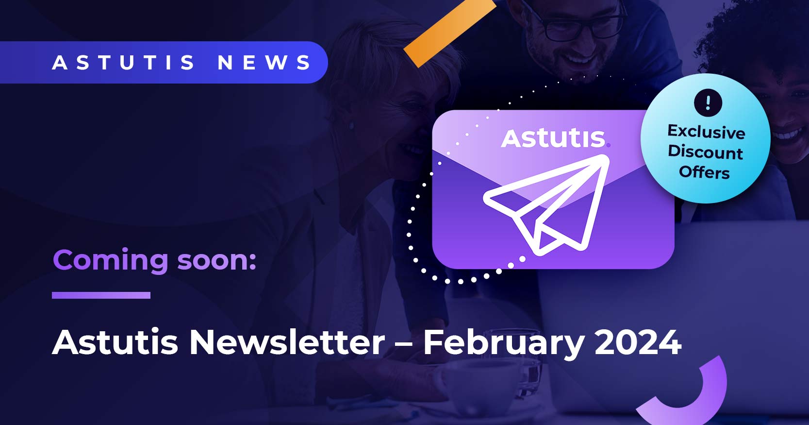 Coming Soon: Astutis Newsletter - February 2024 Image