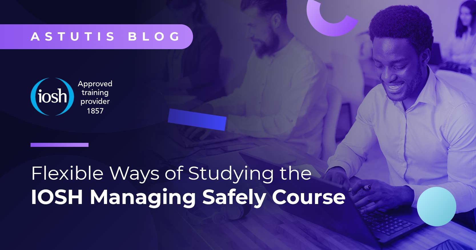 Flexible Ways of Studying the IOSH Managing Safely Course Image