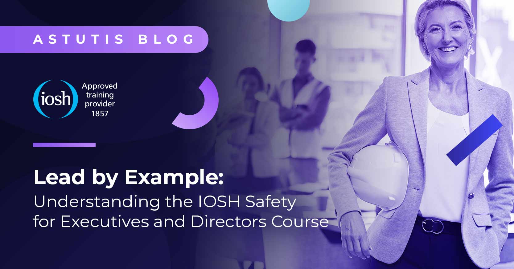 Lead By Example: Understanding the IOSH Safety for Executives and Directors Course Image
