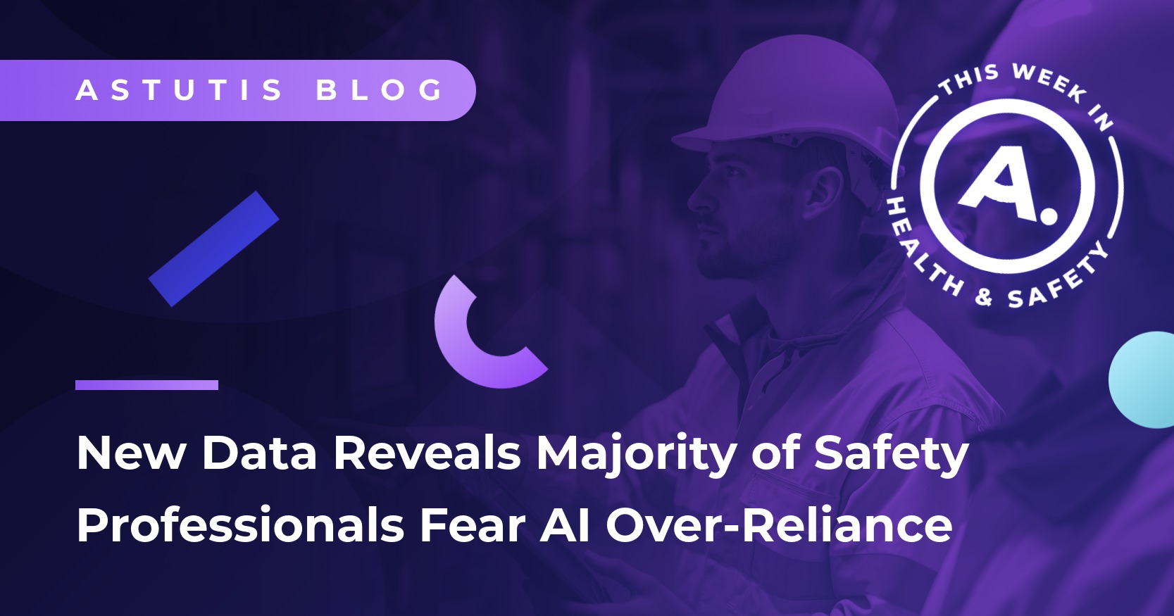 Majority of Health and Safety Professionals Fear AI Over-Reliance as Adoption Increases