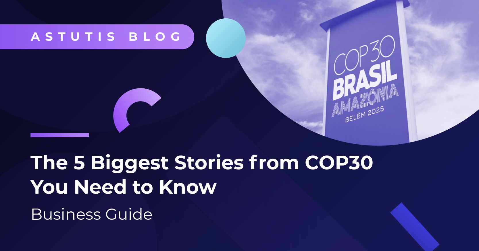 The 5 Biggest Stories from COP30 You Need to Know Image