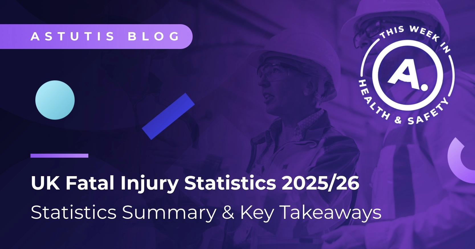 UK Fatal Injury Statistics 2025/26 | Statistics Summary & Key Takeaways