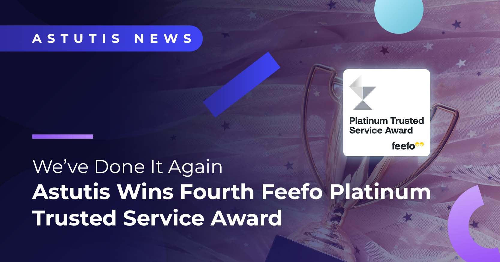 We've Done It Again | Astutis Wins Fourth Feefo Platinum Award  Image