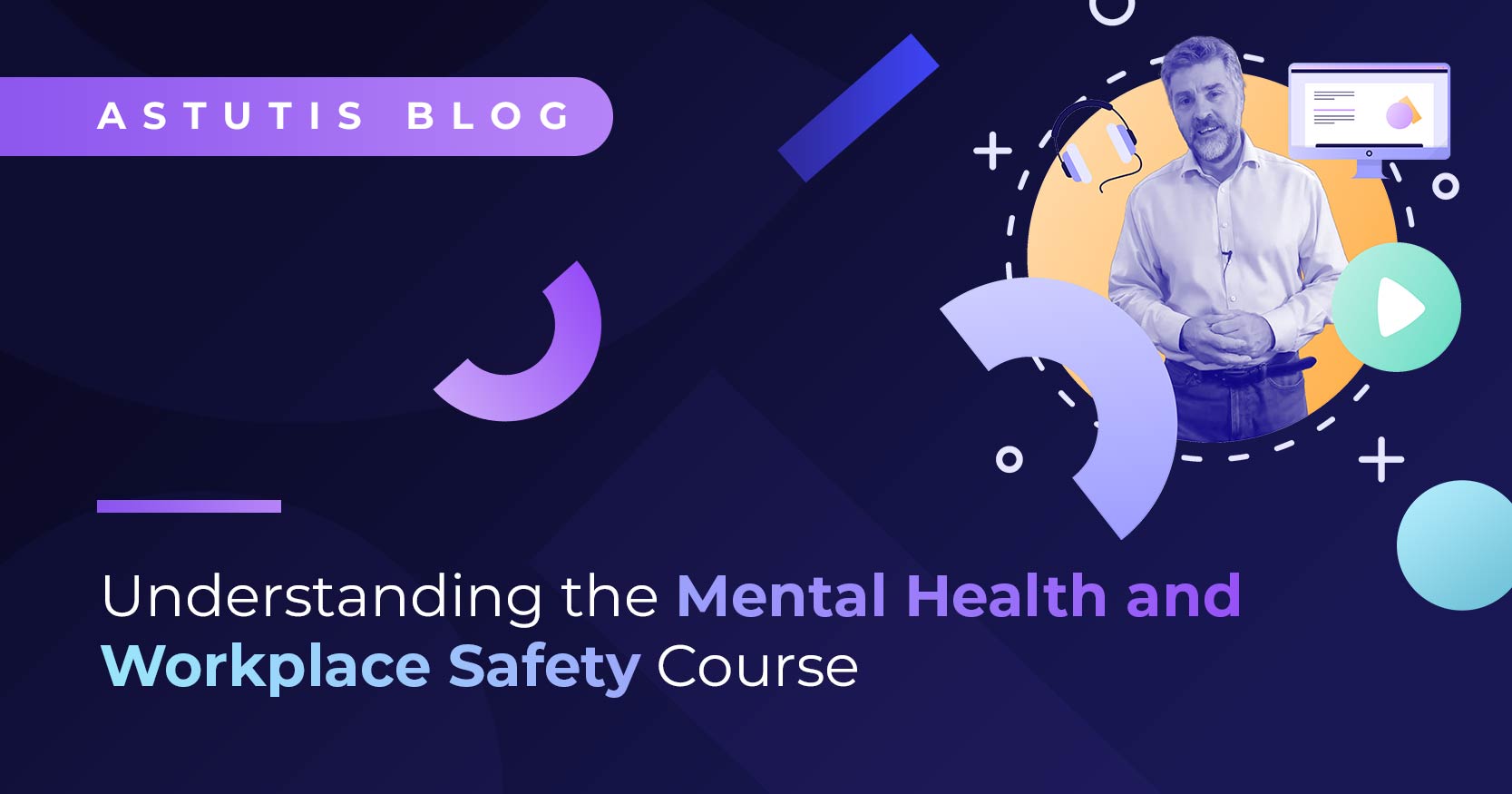 Understanding the Astutis Mental Health and Workplace Safety Course Image
