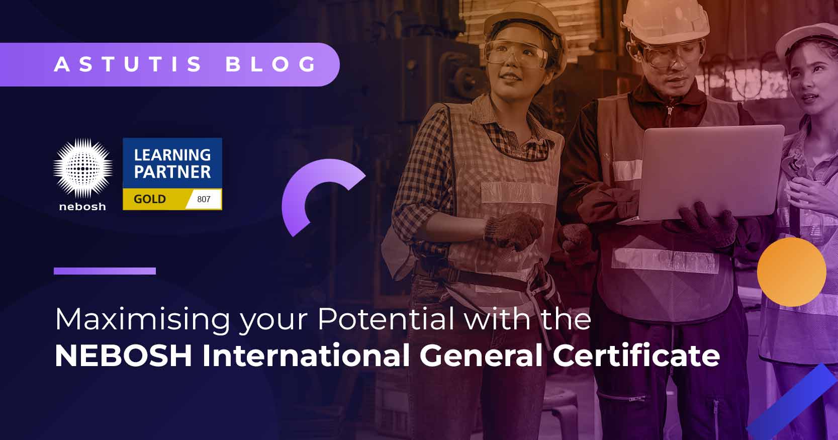 Maximise Your Potential With The NEBOSH International General Certificate Image