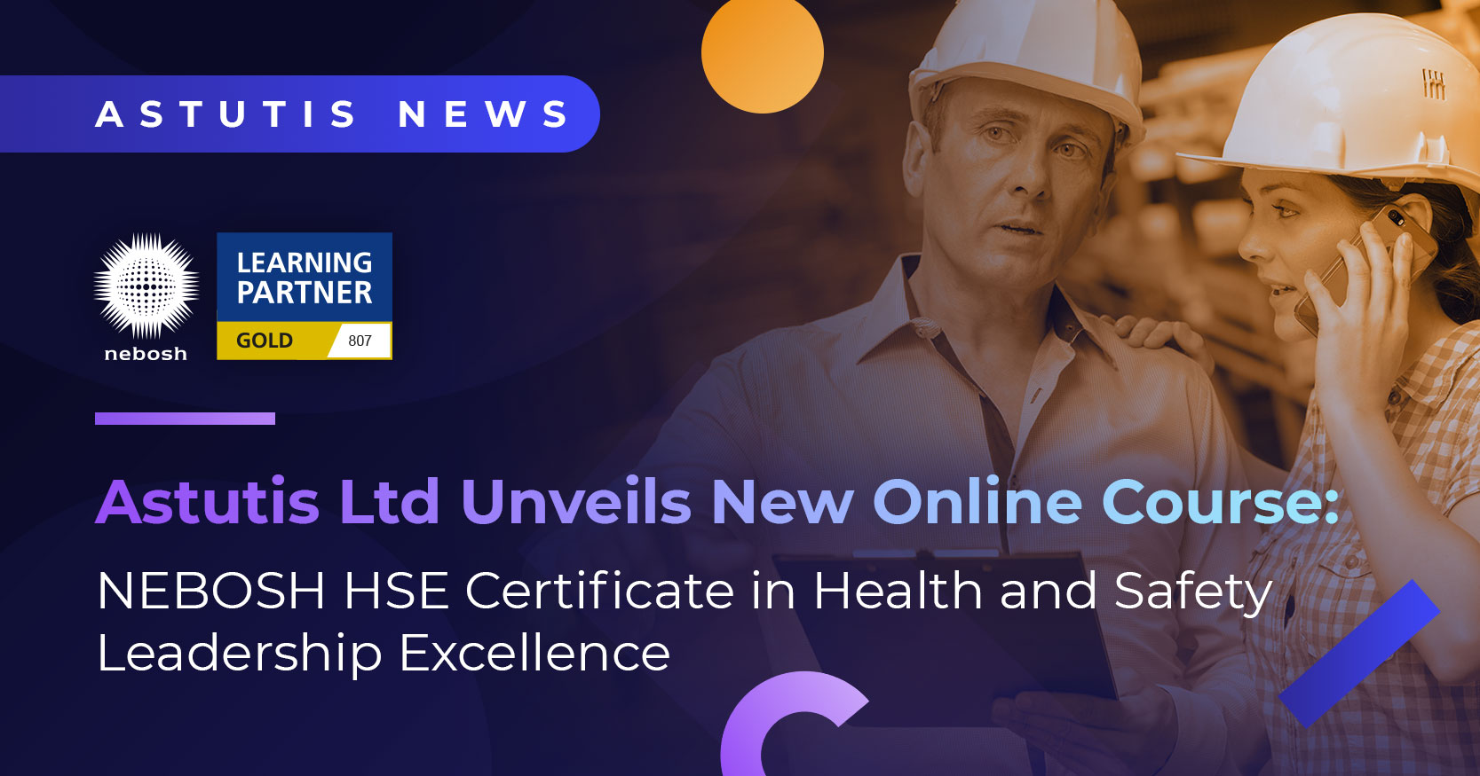 Astutis Ltd Unveils New Online Course: NEBOSH HSE Certificate in Health and Safety Leadership Excellence Image