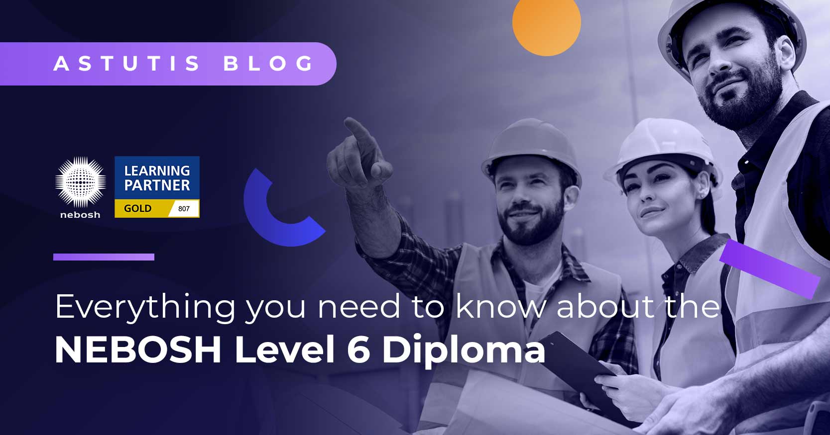 NEBOSH Level 6 Diploma | The Ultimate Astutis Guide Image