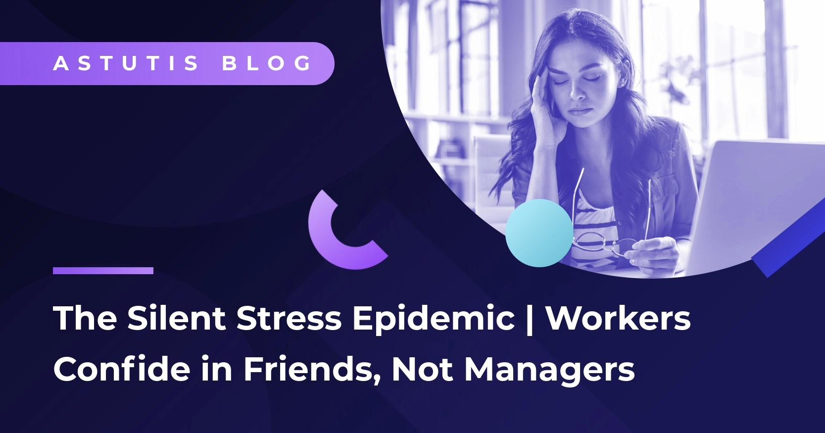 The Silent Stress Epidemic | Workers Confide in Friends, Not Managers Image