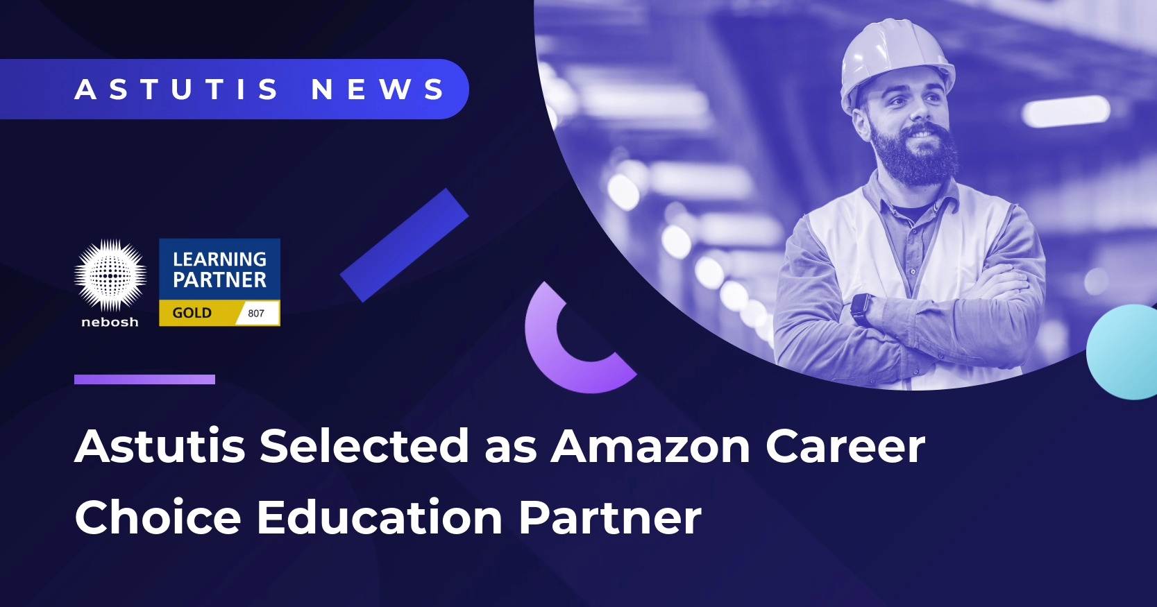 Astutis Selected as Amazon Career Choice Education Partner for the NEBOSH General Certificate