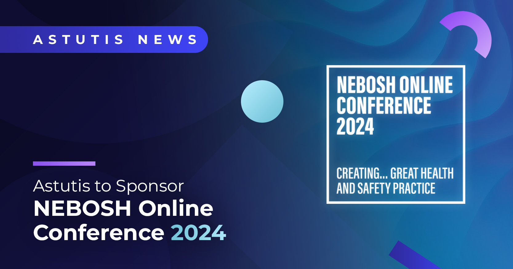Astutis Sponsors the NEBOSH Online Conference 2024 Image