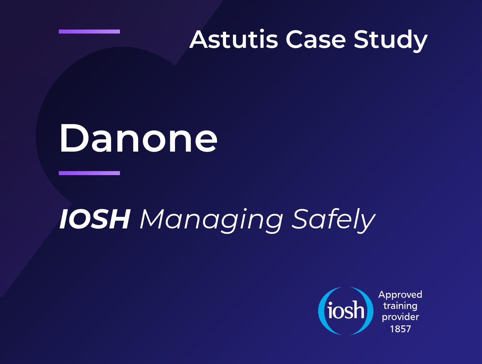Danone Builds Stronger Safety Culture with IOSH Managing Safely Image