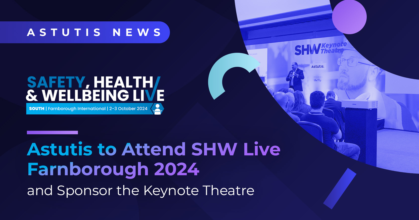 Astutis to Attend SHW Live Farnborough 2024 and Sponsor the Keynote Theatre Image