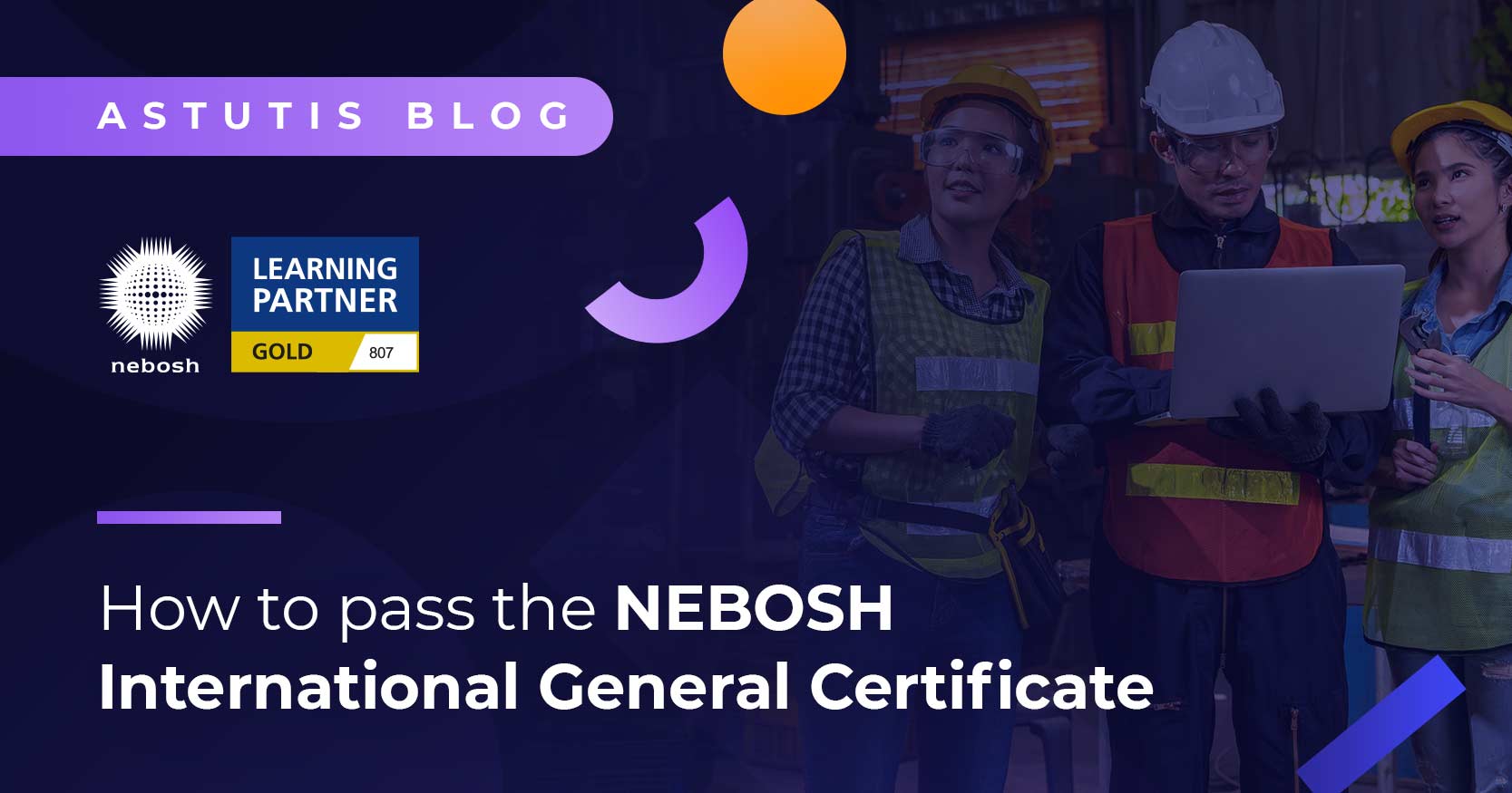 The Astutis Guide: How to pass the NEBOSH International General Certificate Image