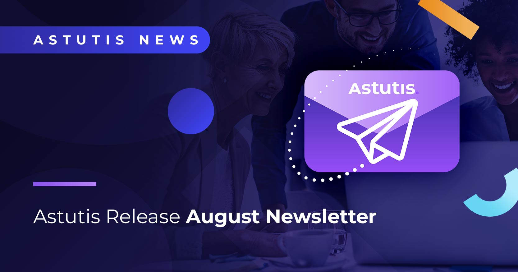 Astutis Release August Newsletter Image