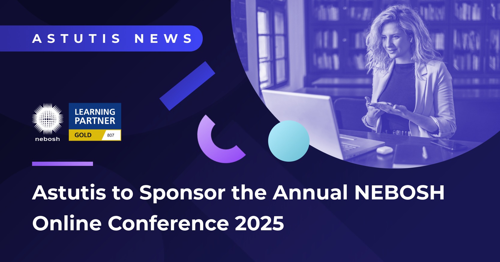 Astutis to Sponsor the Annual NEBOSH Online Conference 2025 Image