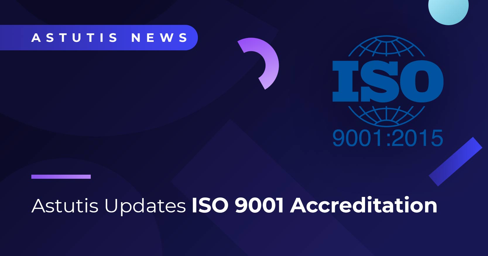 Astutis Updates ISO9001:2015 Accreditation Image