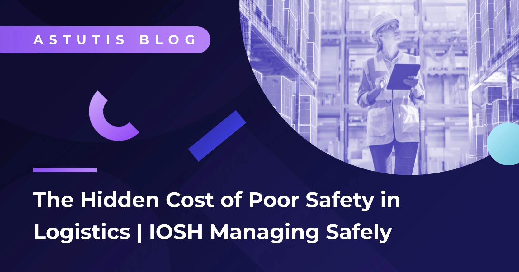 The Hidden Cost of Poor Safety in Logistics | Why Your Managers Need IOSH Managing Safely Image