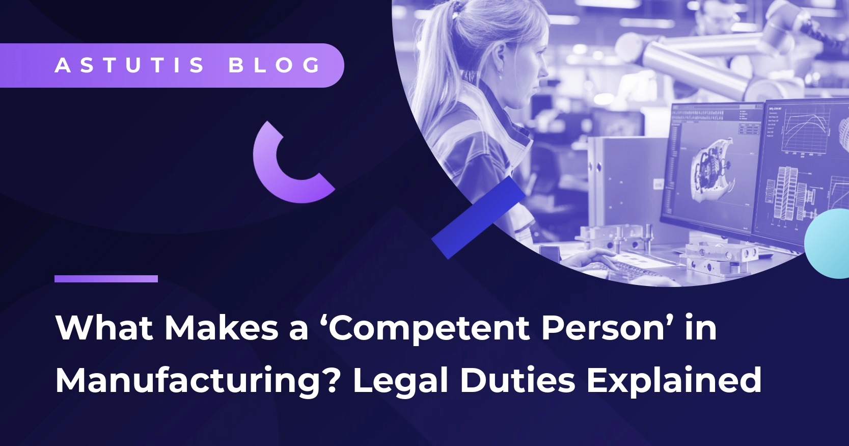 What Makes a ‘Competent Person’ in Manufacturing? Legal Duties Explained Image