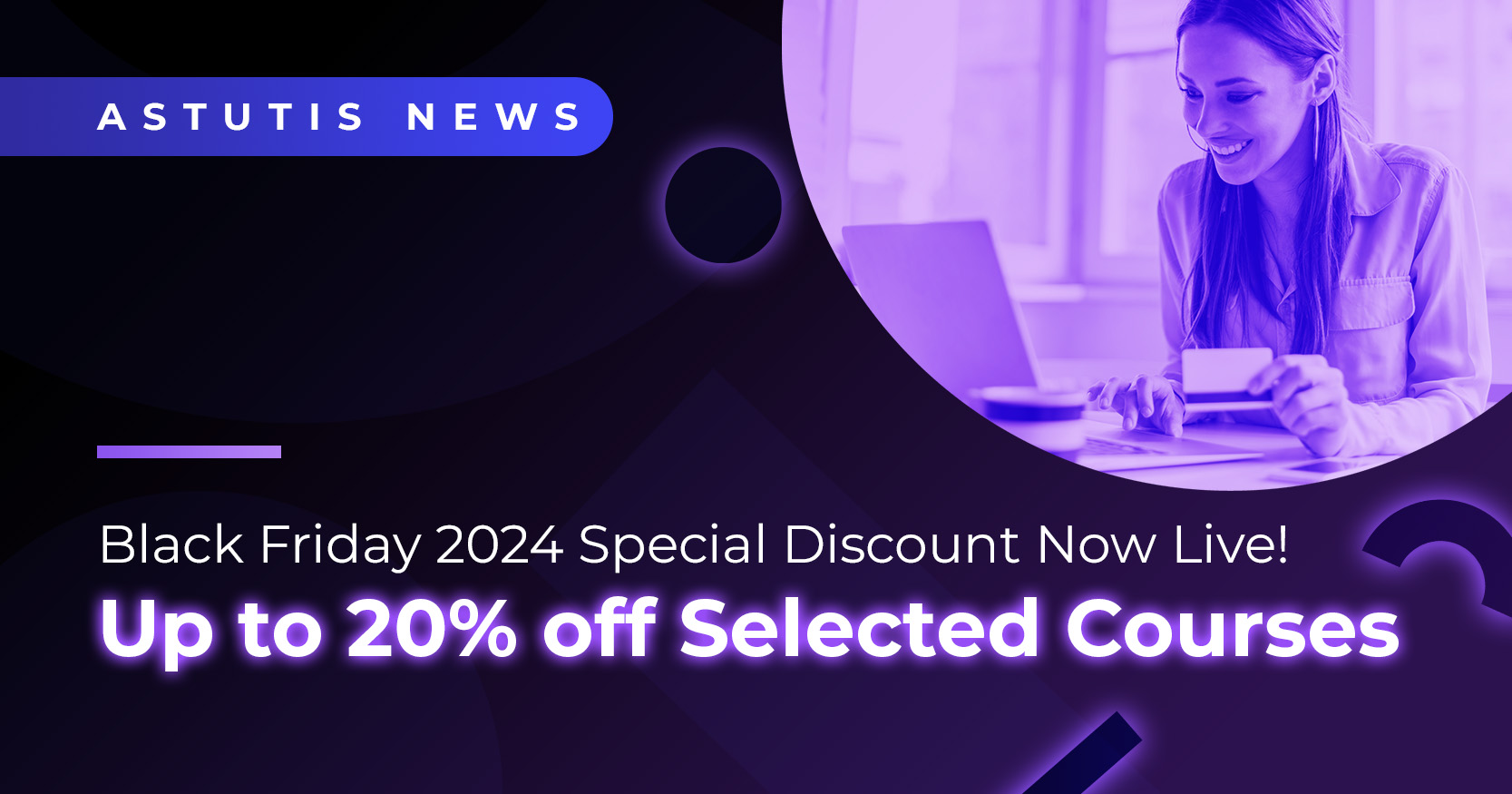 Black Friday 2024 Special Discounts Now Live! Up to 20% off Selected Courses  Image