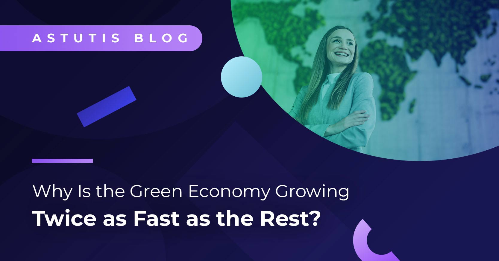 Why Is the Green Economy Growing Twice as Fast as the Rest?